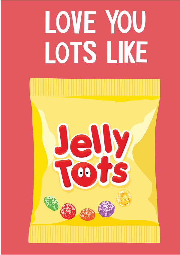 Love You Lots Like Jelly Tots Card